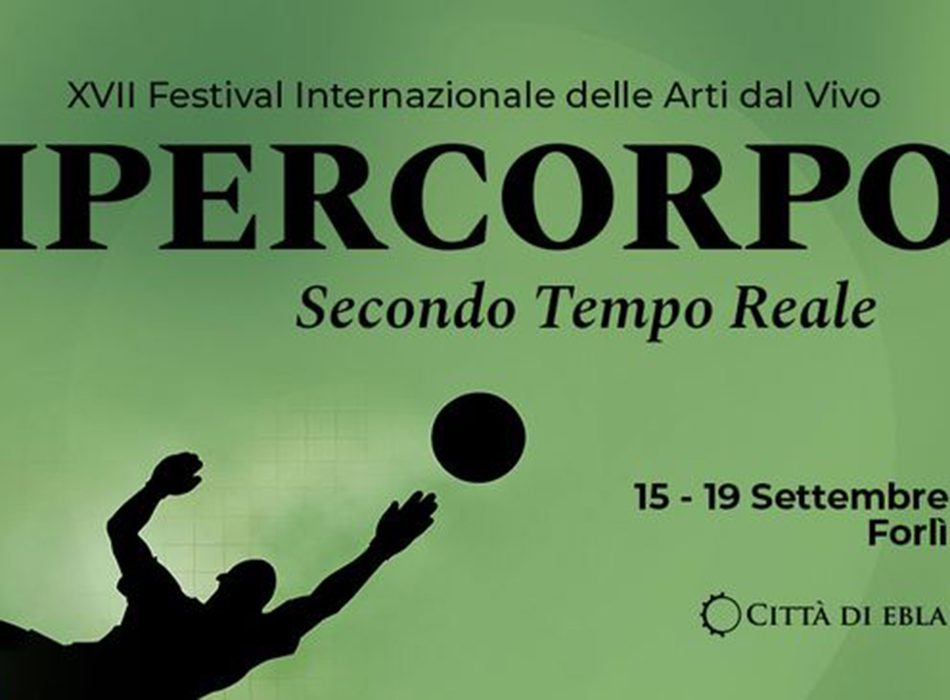 IperCorpo - XVII Festival delle Arti dal vivo